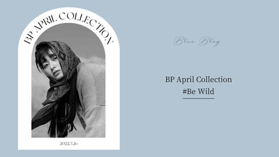 【BP April Collection】#Be Wild